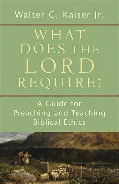 Cover for Walter C. Jr. Kaiser · What Does the Lord Require?: A Guide for Preaching and Teaching Biblical Ethics (Paperback Book) (2009)