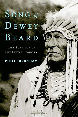 Cover for Philip Burnham · Song of Dewey Beard: Last Survivor of the Little Bighorn (Hardcover Book) (2014)