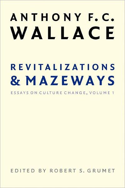 Cover for Anthony F. C. Wallace · Revitalizations and Mazeways: Essays on Culture Change, Volume 1 (Paperback Book) (2003)