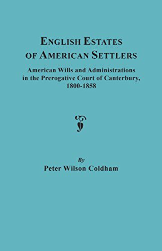 Cover for Peter Wilson Coldham · English Estates of American Settlers 1800-1858 American Wills and Administrations in the Prerogative Court of Canterbury (Paperback Book) [1st edition] (2014)