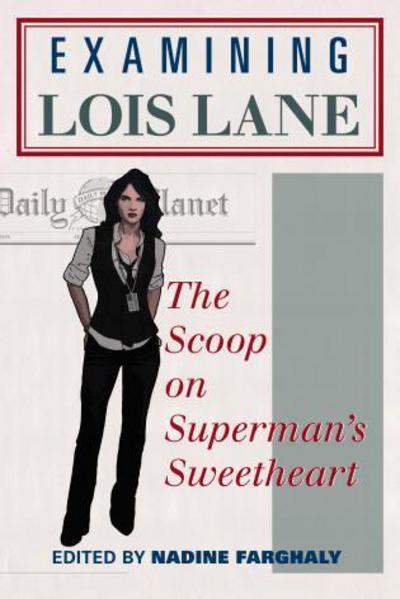 Cover for Nadine Farghaly · Examining Lois Lane: The Scoop on Superman's Sweetheart (Paperback Book) (2013)