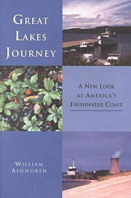 Great Lakes Journey: a New Look at America's Freshwater Coast - William Ashworth - Books - Wayne State University Press - 9780814328361 - November 1, 2000