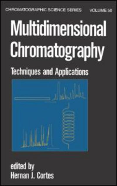 Cover for Hernan J. Cortes · Multidimensional Chromatography: Techniques and Applications - Chromatographic Science Series (Hardcover Book) (1989)