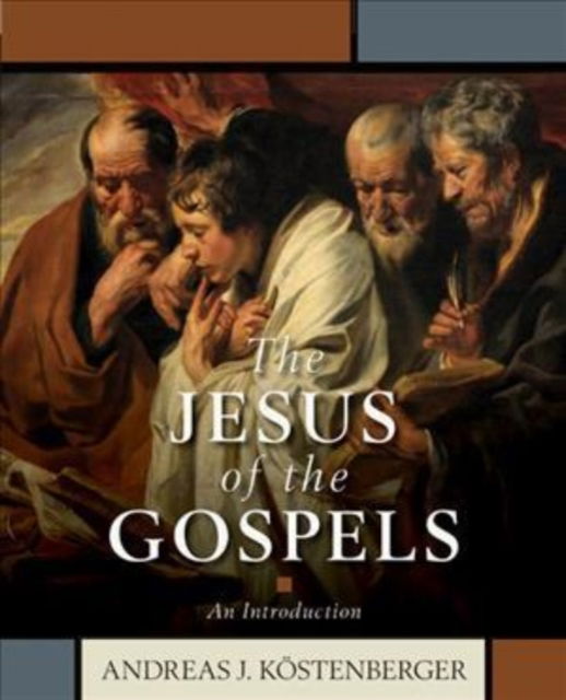 Cover for Andreas J. Kostenberger · The Jesus of the Gospels – An Introduction (Paperback Book) (2020)