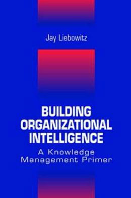 Cover for Jay Liebowitz · Building Organizational Intelligence: A Knowledge Management Primer (Hardcover bog) (1999)