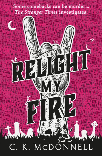 Relight My Fire: (The Stranger Times 4) - C. K. McDonnell - Books - Transworld - 9780857505361 - January 25, 2024