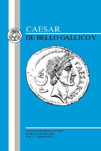 Caesar: Gallic War V - Latin Texts - Julius Caesar - Libros - Bloomsbury Publishing PLC - 9780862921361 - 1 de junio de 1991