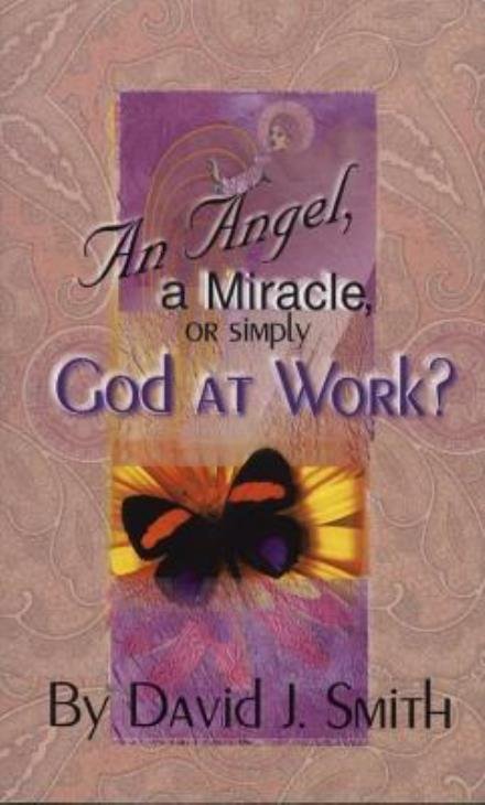 Angel a Miracle or God at Work - David J. Smith - Bücher - CLC PUBLICATIONS - 9780875086361 - 1. Juni 2000