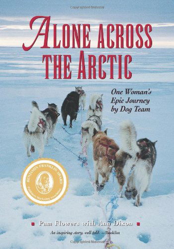 Alone Across the Arctic: One Woman's Epic Journey by Dog Team - Pam Flowers - Bücher - Graphic Arts Center Publishing Co - 9780882408361 - 28. April 2011