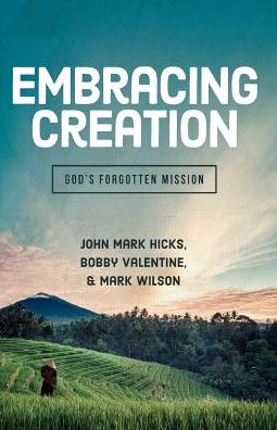 Cover for John Mark Hicks Ph.D. · Embracing Creation (Paperback Book) (2016)