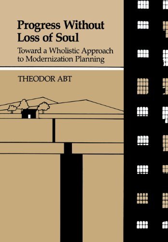 Progress without Loss of Soul: Toward a Wholistic Approach to Modernization Planning - Theodore Abt - Kirjat - Chiron Publications - 9780933029361 - torstai 14. marraskuuta 2013