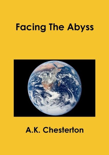 Facing the Abyss - A.k. Chesterton - Books - The A.K. Chesterton Trust - 9780957540361 - July 11, 2014