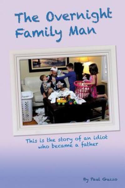 Cover for Paul Guzzo · The Overnight Family Man (Paperback Book) (2013)