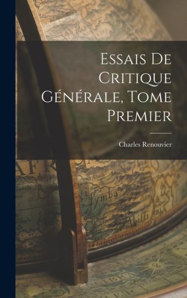 Cover for Charles Renouvier · Essais de Critique Générale, Tome Premier (Book) (2022)