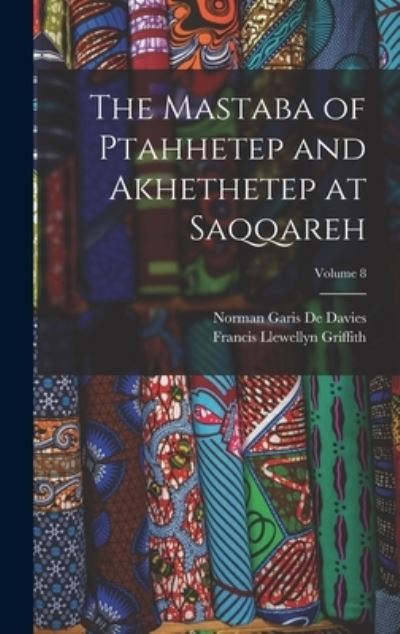 Cover for Francis Llewellyn Griffith · Mastaba of Ptahhetep and Akhethetep at Saqqareh; Volume 8 (Bok) (2022)