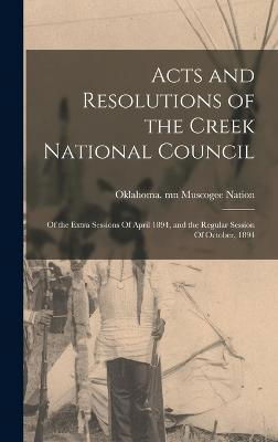 Cover for Oklahoma Mn Muscogee (Creek) Nation · Acts and Resolutions of the Creek National Council (Inbunden Bok) (2022)