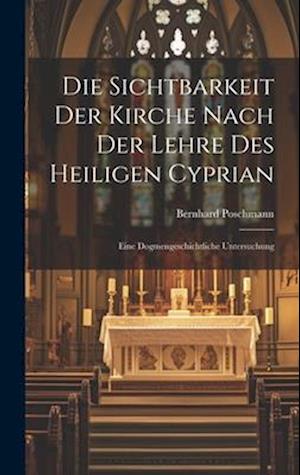 Cover for Bernhard Poschmann · Die Sichtbarkeit der Kirche Nach der Lehre des Heiligen Cyprian (Book) (2023)