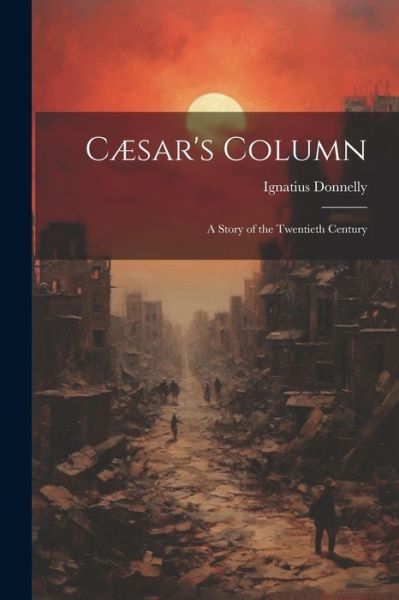 Cover for Ignatius Donnelly · Cæsar's Column (Book) (2023)