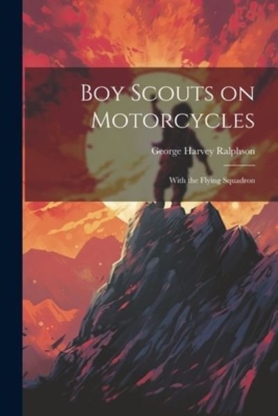 Cover for George Harvey Ralphson · Boy Scouts on Motorcycles (Book) (2023)