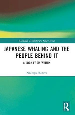 Cover for Nadzeya Shutava · Japanese Whaling and the People Behind It: A Look from Within - Routledge Contemporary Japan Series (Paperback Book) (2025)