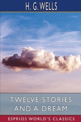 Cover for H G Wells · Twelve Stories and a Dream (Taschenbuch) (2024)