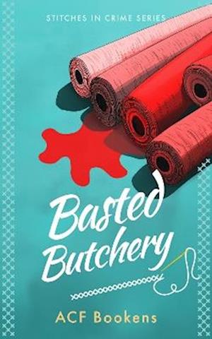 Basted Butchery - Stitches in Crime - ACF Bookens - Books - Vinci Books - 9781036710361 - October 9, 2025