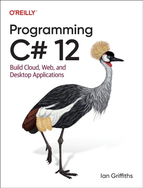 Cover for Ian Griffiths · Programming C# 12: Build Cloud, Web, and Desktop Applications (Pocketbok) (2024)