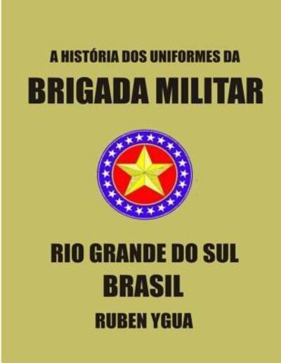 Cover for Ruben Ygua · A Historia DOS Uniformes Da Brigada Militar (Paperback Book) (2019)