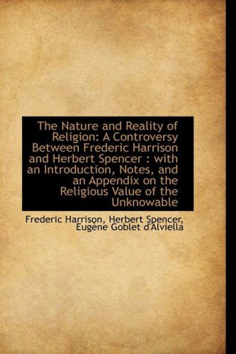 Cover for Frederic Harrison · The Nature and Reality of Religion: a Controversy Between Frederic Harrison and Herbert Spencer : Wi (Paperback Book) (2009)