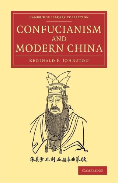Cover for Reginald Fleming Johnston · Confucianism and Modern China: The Lewis Fry Memorial Lectures, 1933–34, Delivered at Bristol University - Cambridge Library Collection - Religion (Taschenbuch) (2015)