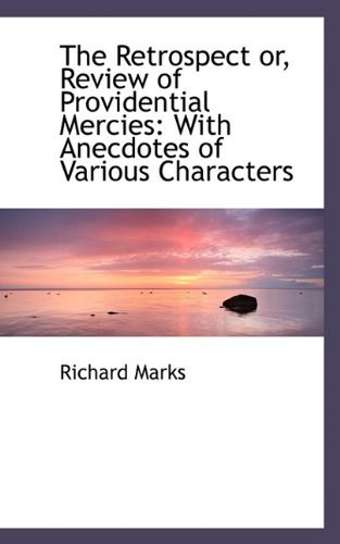 Cover for Richard Marks · The Retrospect Or, Review of Providential Mercies: with Anecdotes of Various Characters (Taschenbuch) (2009)
