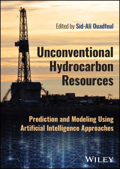 Cover for Ouadfeul, Sid-Ali (Algerian Petroleum Institute-IAP Corporate University, Algeria) · Unconventional Hydrocarbon Resources: Prediction and Modeling Using Artificial Intelligence Approaches (Innbunden bok) (2023)