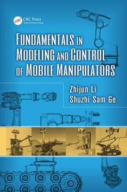 Cover for Zhijun Li · Fundamentals in Modeling and Control of Mobile Manipulators - Automation and Control Engineering (Paperback Book) (2017)