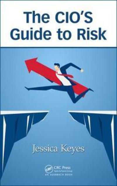 Cover for Jessica Keyes · The CIO’s Guide to Risk (Inbunden Bok) (2017)