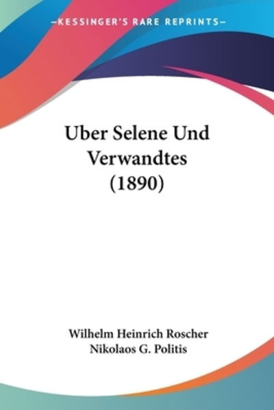 Cover for Wilhelm Heinrich Roscher · Uber Selene Und Verwandtes (1890) (Paperback Book) (2010)