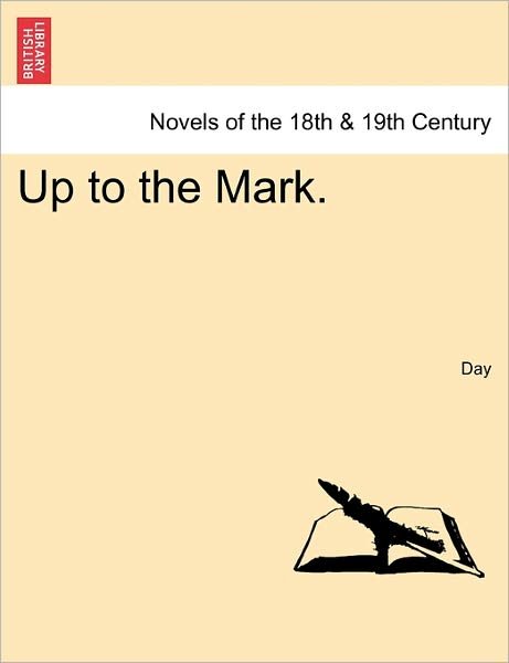 Up to the Mark. - Day - Libros - British Library, Historical Print Editio - 9781240874361 - 2011