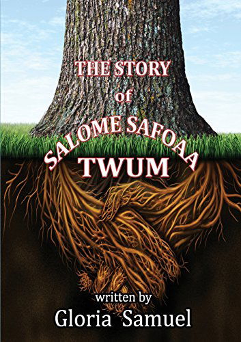Cover for Gloria Samuel · The Story of Salome Safoaa Twum (Paperback Book) (2014)