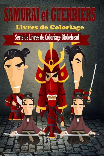 Cover for Le Blokehead · Samurai &amp; Guerriers Livres De Coloriage (Paperback Book) (2020)