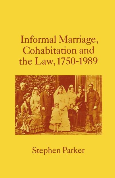 Cover for Stephen Parker · Informal Marriage, Cohabitation and the Law 1750-1989 (Paperback Bog) [1st ed. 1990 edition] (1990)