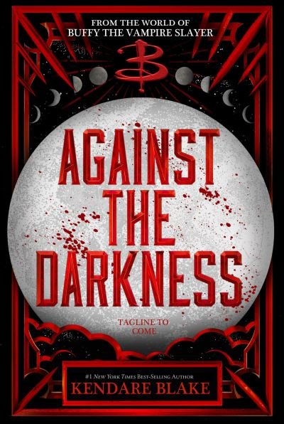 Cover for Kendare Blake · Against The Darkness (Buffy: The Next Generation, Book 3 International Paperback (Bok)
