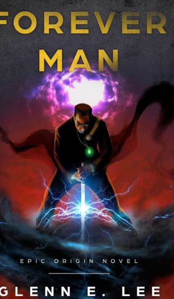 Forever Man - Glenn E. Lee - Livres - Blurb - 9781389599361 - 23 août 2024