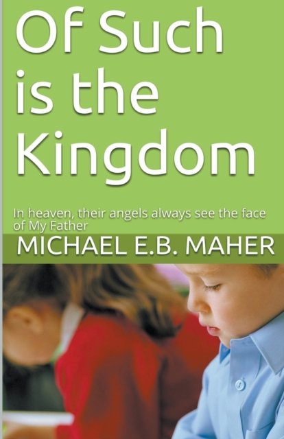 Cover for Michael E B Maher · Of Such is the Kingdom (Pocketbok) (2020)