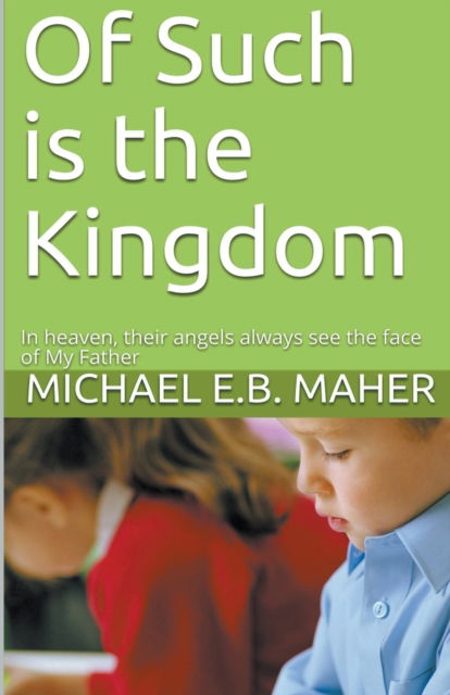 Cover for Michael E B Maher · Of Such is the Kingdom (Paperback Book) (2020)