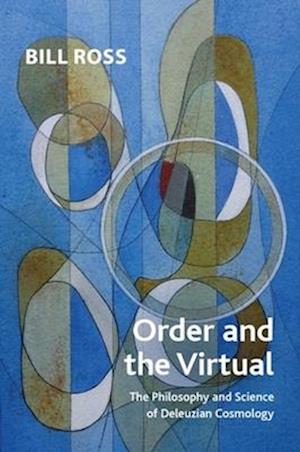 Cover for Bill Ross · Order and the Virtual: The Philosophy and Science of Deleuzian Cosmology - Crosscurrents (Paperback Book) (2026)