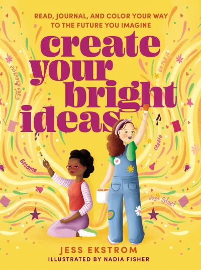 Create Your Bright Ideas: Read, Journal, and Color Your Way to the Future You Imagine - Jess Ekstrom - Books - Tommy Nelson - 9781400238361 - December 8, 2022