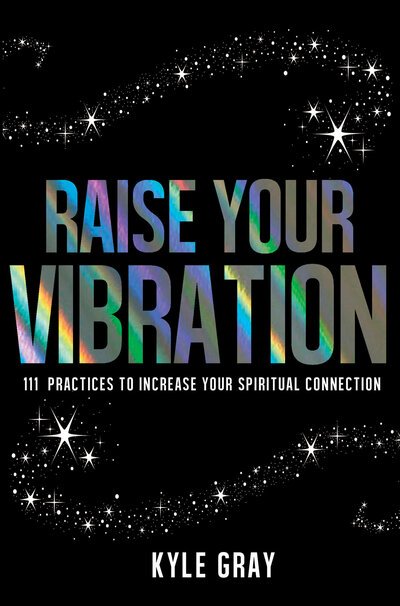 Cover for Kyle Gray · Raise your vibration (Buch) (2016)