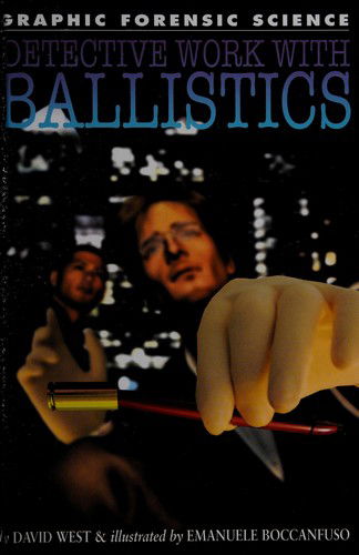 Detective Work with Ballistics (Graphic Forensic Science) - David West - Books - Rosen Publishing Group - 9781404214361 - 2008