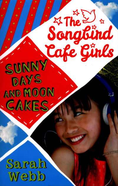 Cover for Sarah Webb · Sunny Days and Moon Cakes (The Songbird Cafe Girls 2) - The Songbird Cafe Girls (Paperback Book) (2015)