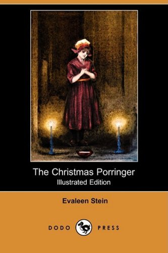 Cover for Evaleen Stein · The Christmas Porringer (Illustrated Edition) (Dodo Press) (Pocketbok) [Illustrated, Ill edition] (2009)