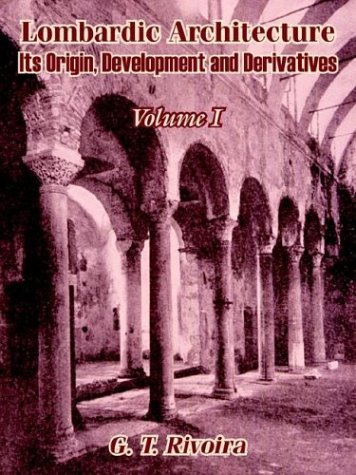 Cover for G T Rivoira · Lombardic Architecture: Its Origin, Development and Derivatives (Volume I) (Paperback Book) (2003)